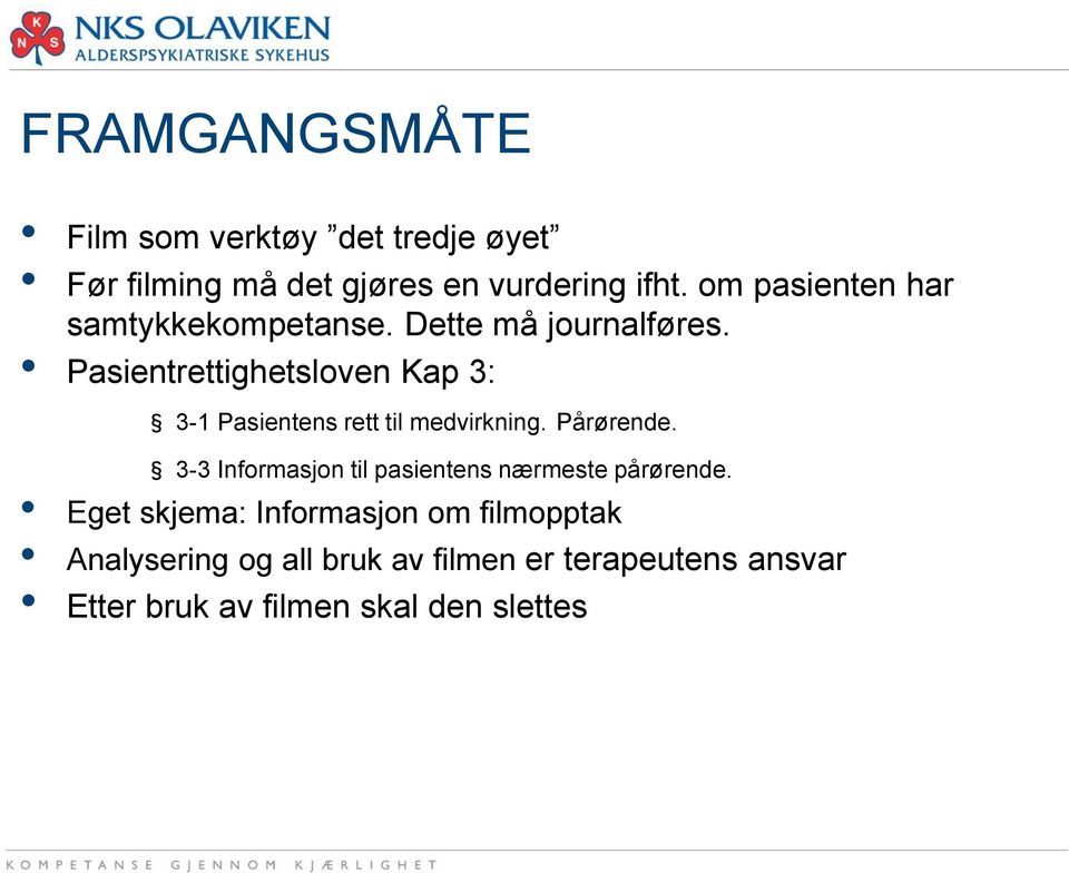 Pasientrettighetsloven Kap 3: 3-1 Pasientens rett til medvirkning. Pårørende.