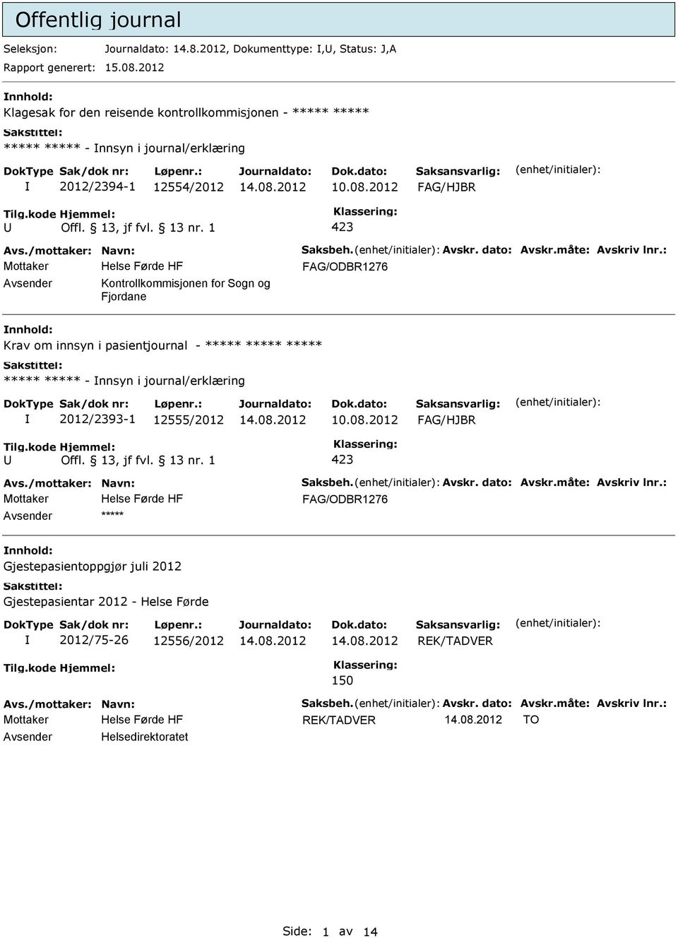 2012 Kontrollkommisjonen for Sogn og Fjordane Krav om innsyn i pasientjournal - ***** ***** ***** ***** ***** - nnsyn i journal/erklæring