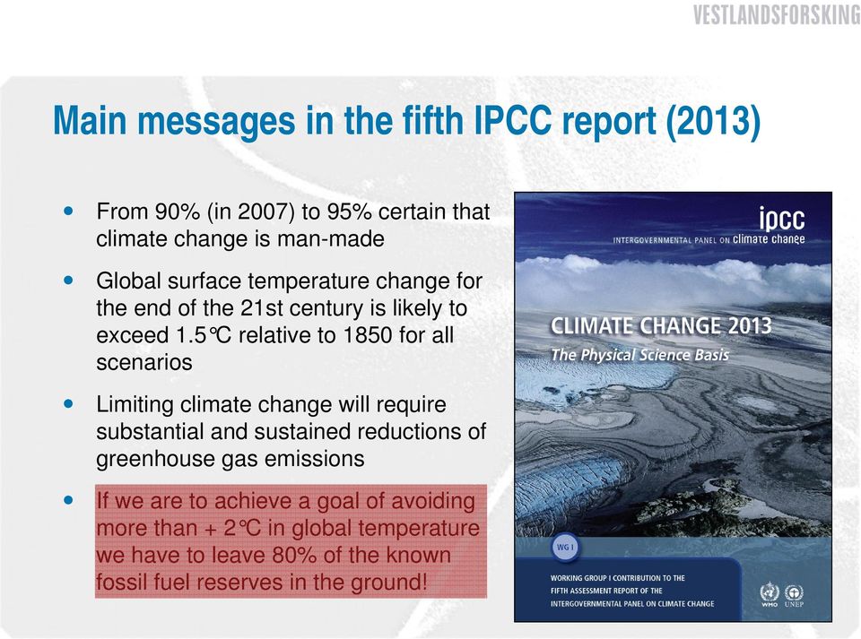 5 C relative to 1850 for all scenarios Limiting climate change will require substantial and sustained reductions of