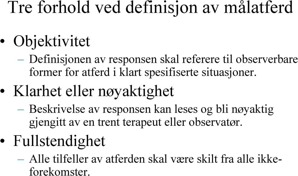 Klarhet eller nøyaktighet Beskrivelse av responsen kan leses og bli nøyaktig gjengitt av en