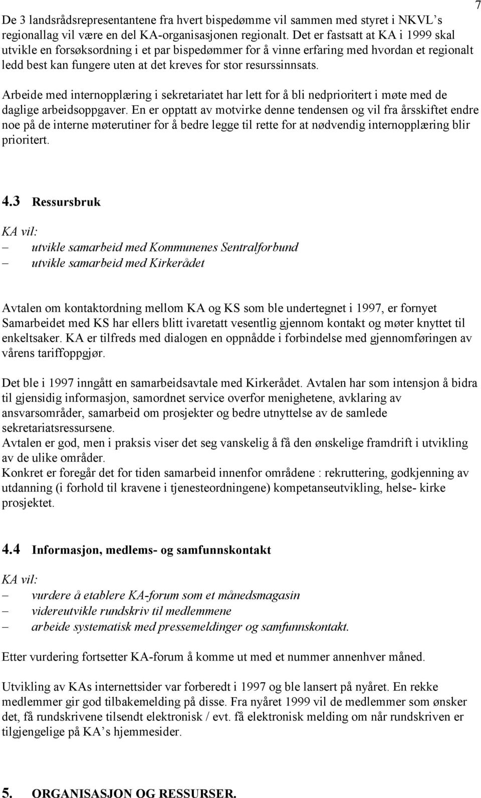 Arbeide med internopplæring i sekretariatet har lett for å bli nedprioritert i møte med de daglige arbeidsoppgaver.