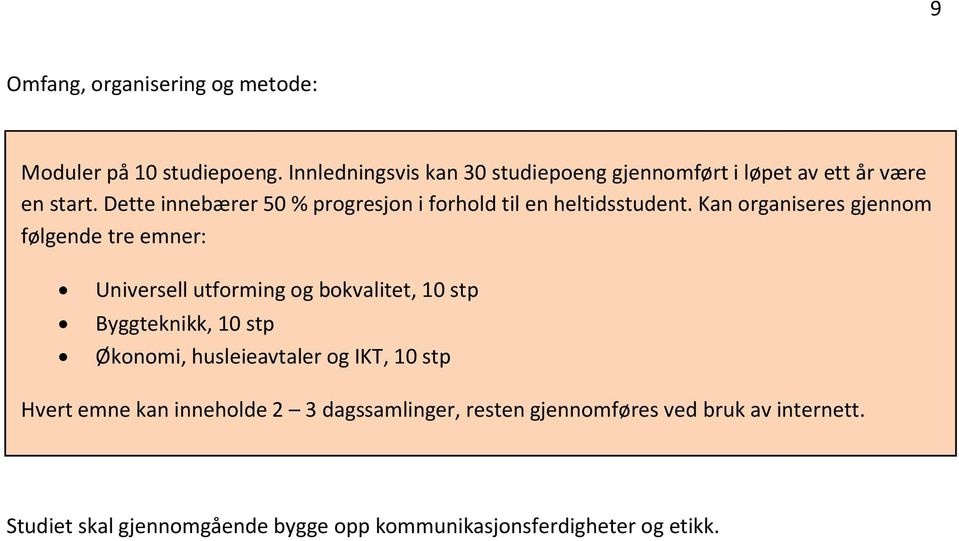 Dette innebærer 50 % progresjon i forhold til en heltidsstudent.