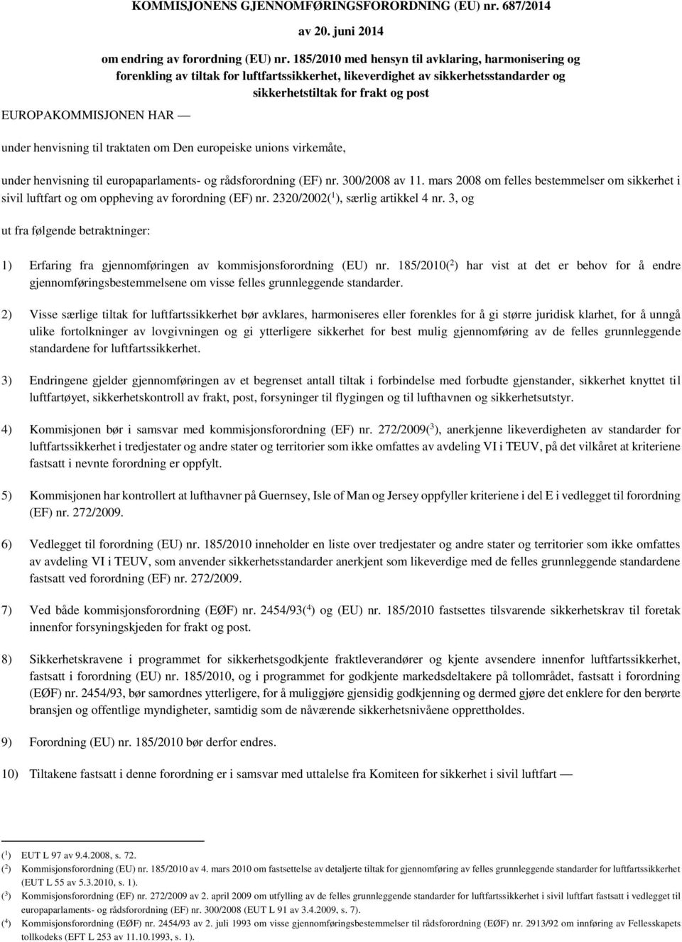 traktaten om Den europeiske unions virkemåte, under henvisning til europaparlaments- og rådsforordning (EF) nr. 300/2008 av 11.