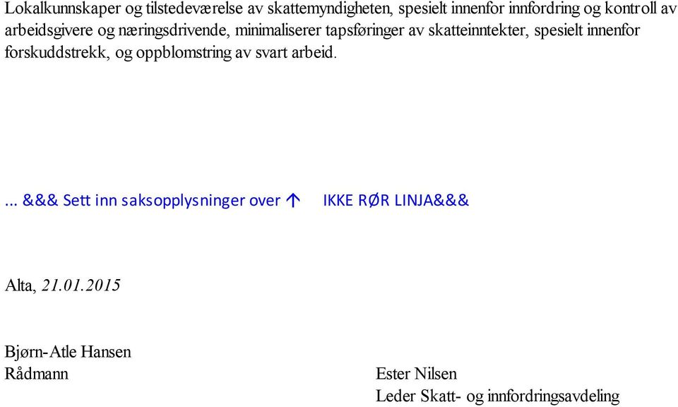 innenfor forskuddstrekk, og oppblomstring av svart arbeid.