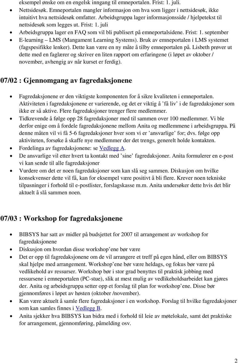 Bruk av emneportalen i LMS systemet (fagspesifikke lenker). Dette kan være en ny måte å tilby emneportalen på.