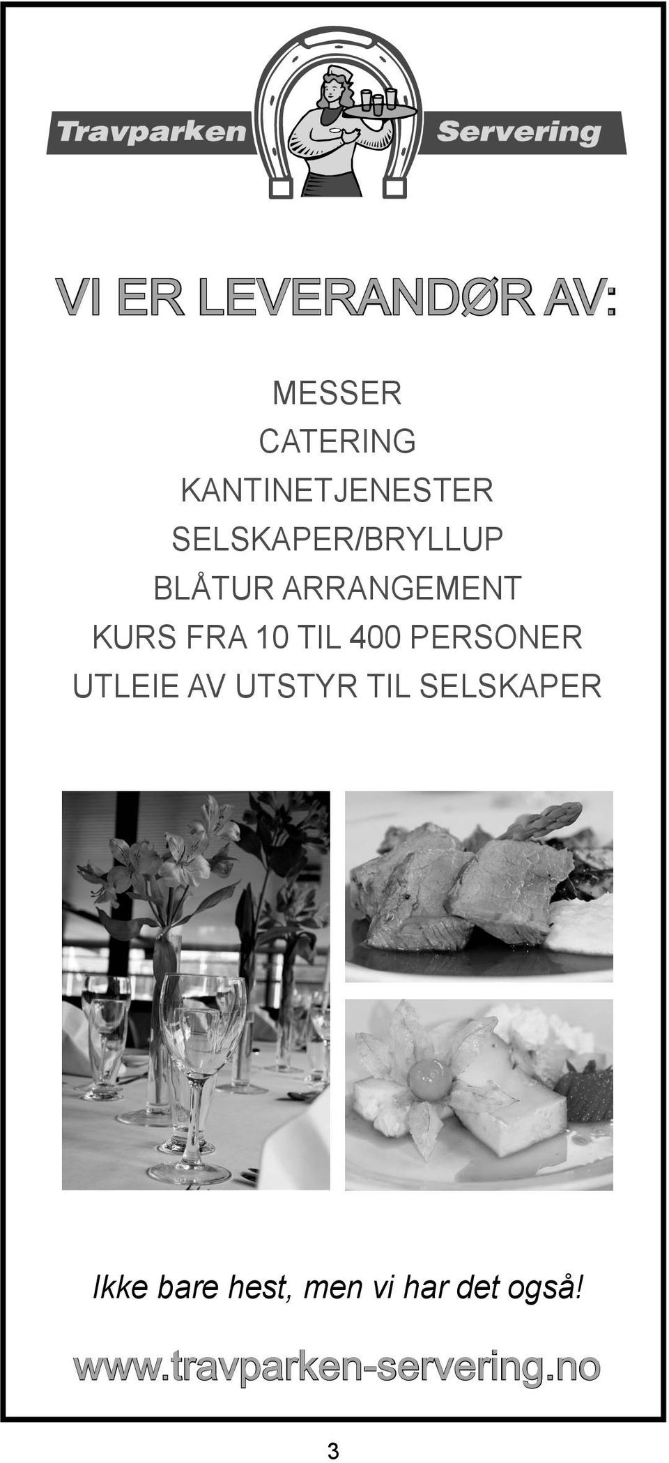 KURS FRA 10 TIL 400 PERSONER UTLEIE AV UTSTYR TIL