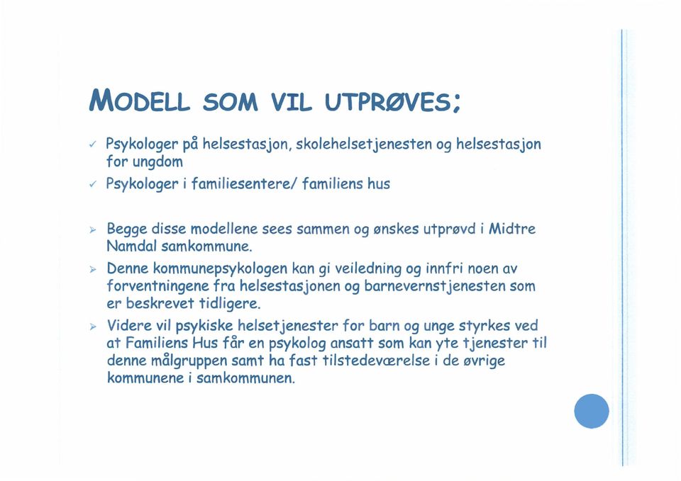 Denne kmmunepsyklgen kan gi veiledning g innfri nen av frventningene fra helsestasjnen g barnevernstjenesten sm er beskrevet tidligere.