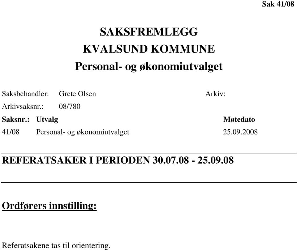 : Utvalg Møtedato 41/08 Personal- og økonomiutvalget 25.09.