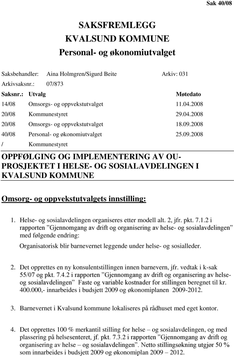 2008 40/08 Personal- og økonomiutvalget 25.09.