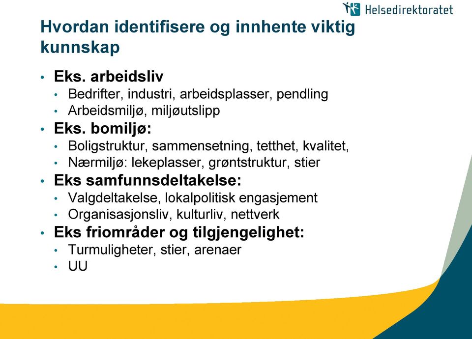 bomiljø: Boligstruktur, sammensetning, tetthet, kvalitet, Nærmiljø: lekeplasser, grøntstruktur, stier