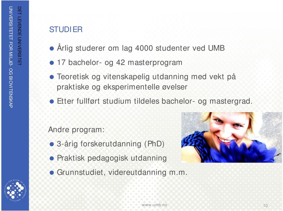 Etter fullført studium tildeles bachelor- og mastergrad.