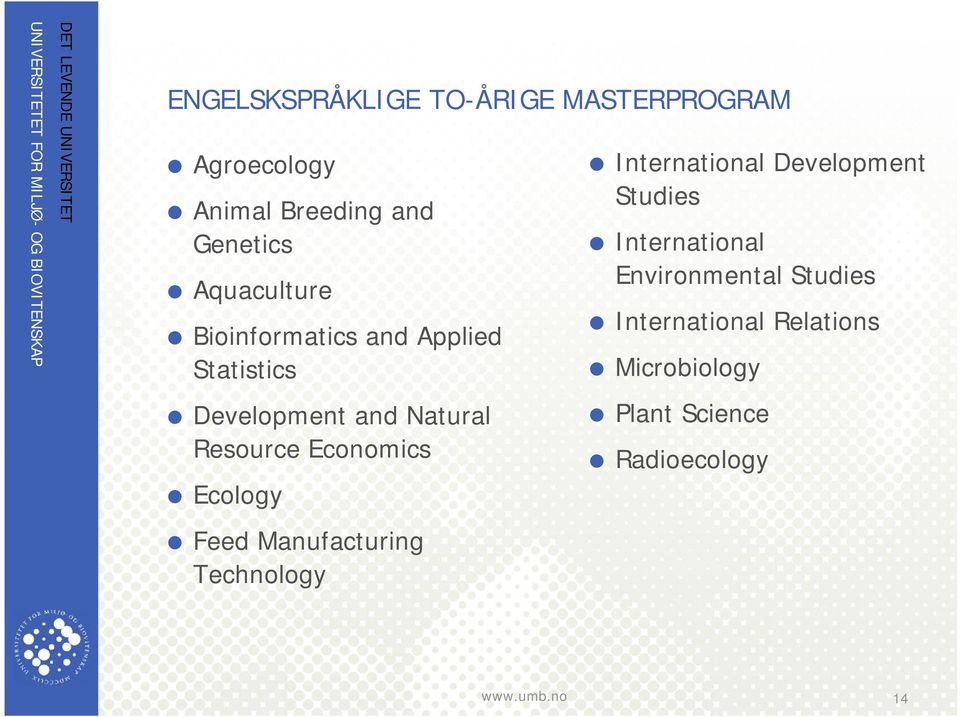 Bioinformatics and Applied Statistics Development and Natural Resource Economics