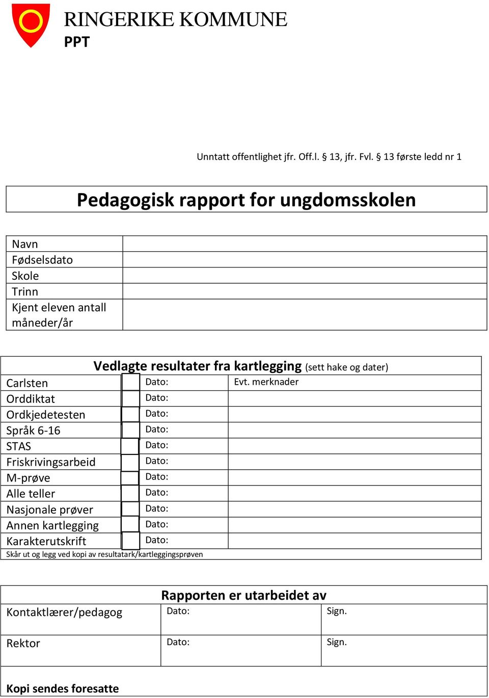 fra kartlegging (sett hake og dater) Carlsten Evt.