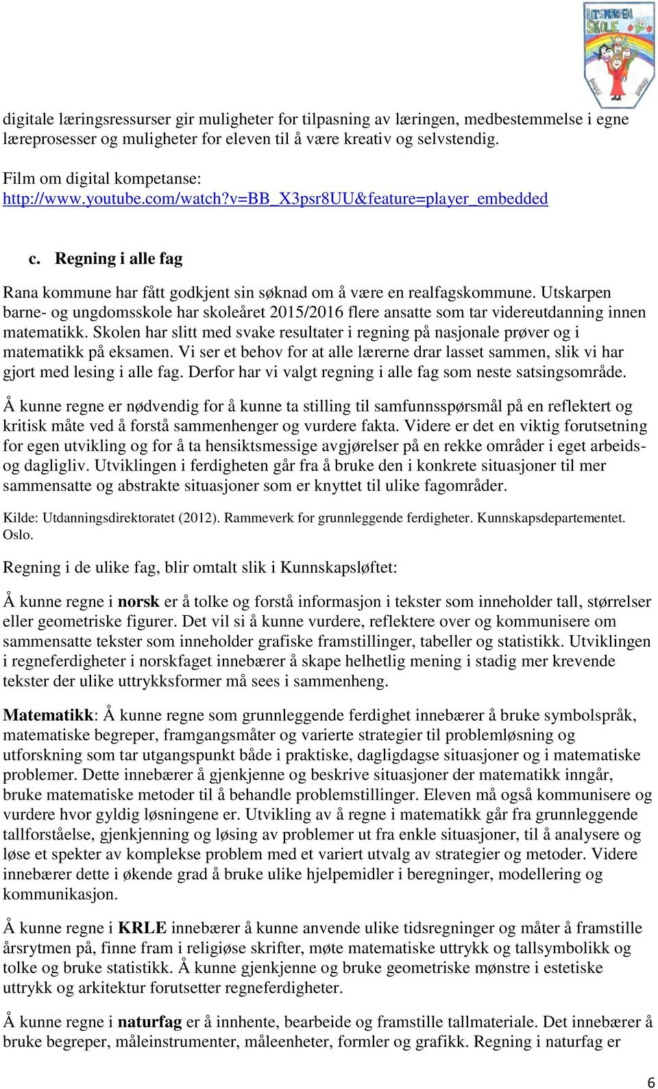 Utskarpen barne- og ungdomsskole har skoleåret 2015/2016 flere ansatte som tar videreutdanning innen matematikk.