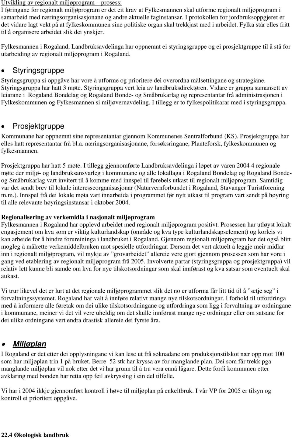 Fylka står elles fritt til å organisere arbeidet slik dei ynskjer.