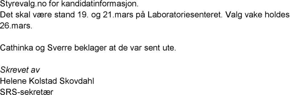 mars på Laboratoriesenteret. Valg vake holdes 26.mars. Cathinka og Sverre beklager at de var sent ute.