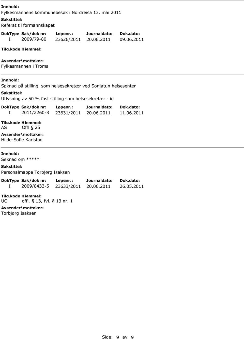 fast stilling som helsesekretær - id AS 2011/2260-3 23631/2011 Offl 25 Hilde-Sofie Karlstad 11.06.