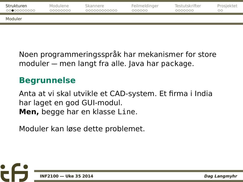 Begrunnelse Anta at vi skal utvikle et CAD-system.