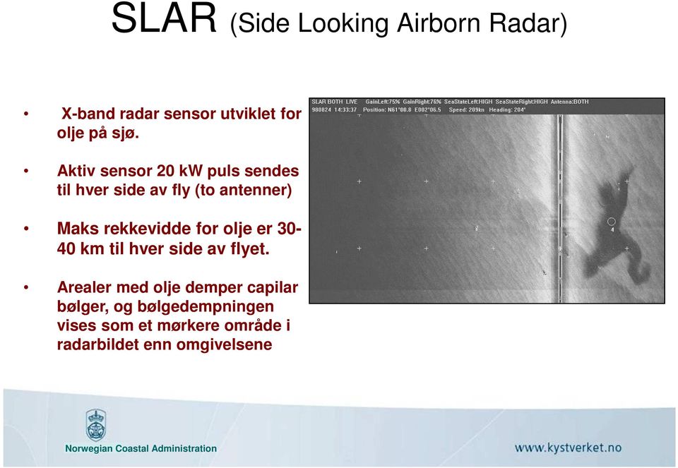 rekkevidde for olje er 30-40 km til hver side av flyet.