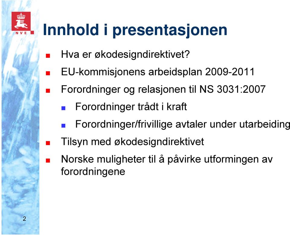 3031:2007 Forordninger trådt i kraft Forordninger/frivillige avtaler under