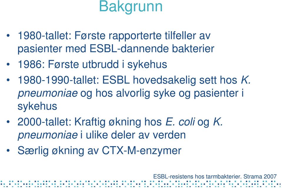 pneumoniae og hos alvorlig syke og pasienter i sykehus 2000-tallet: Kraftig økning hos E.