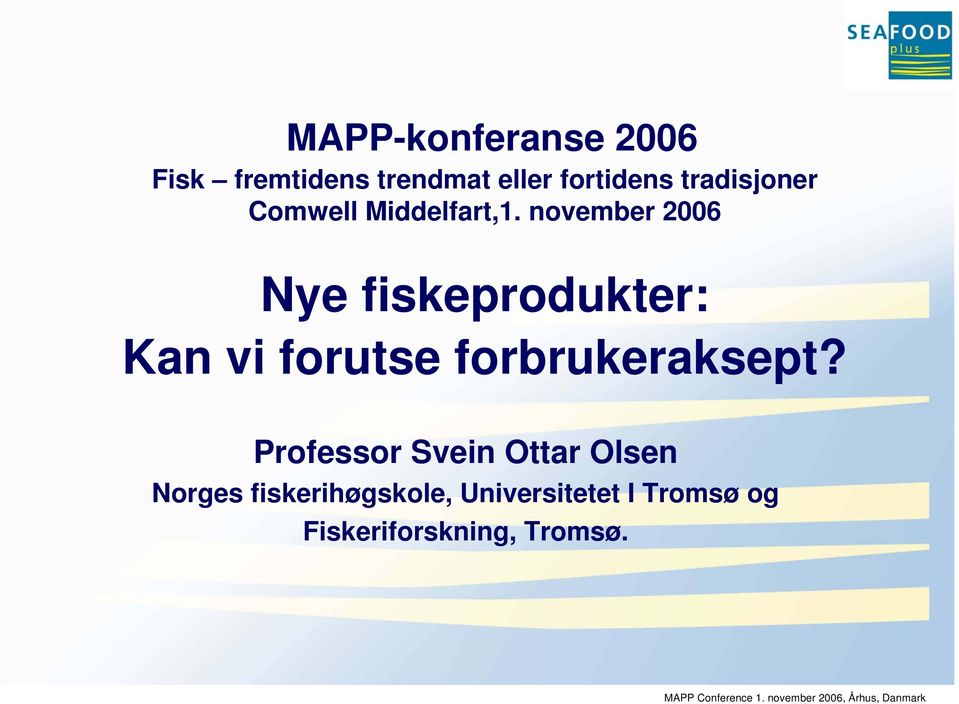 november 2006 Nye fiskeprodukter: Kan vi forutse forbrukeraksept?