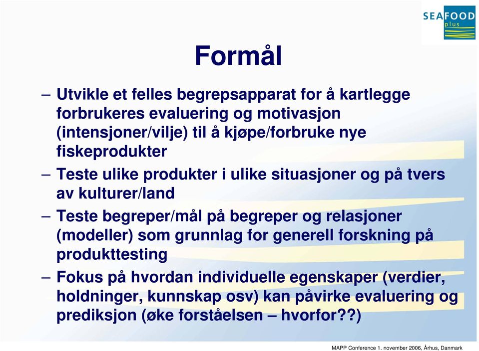 begreper/mål på begreper og relasjoner (modeller) som grunnlag for generell forskning på produkttesting Fokus på