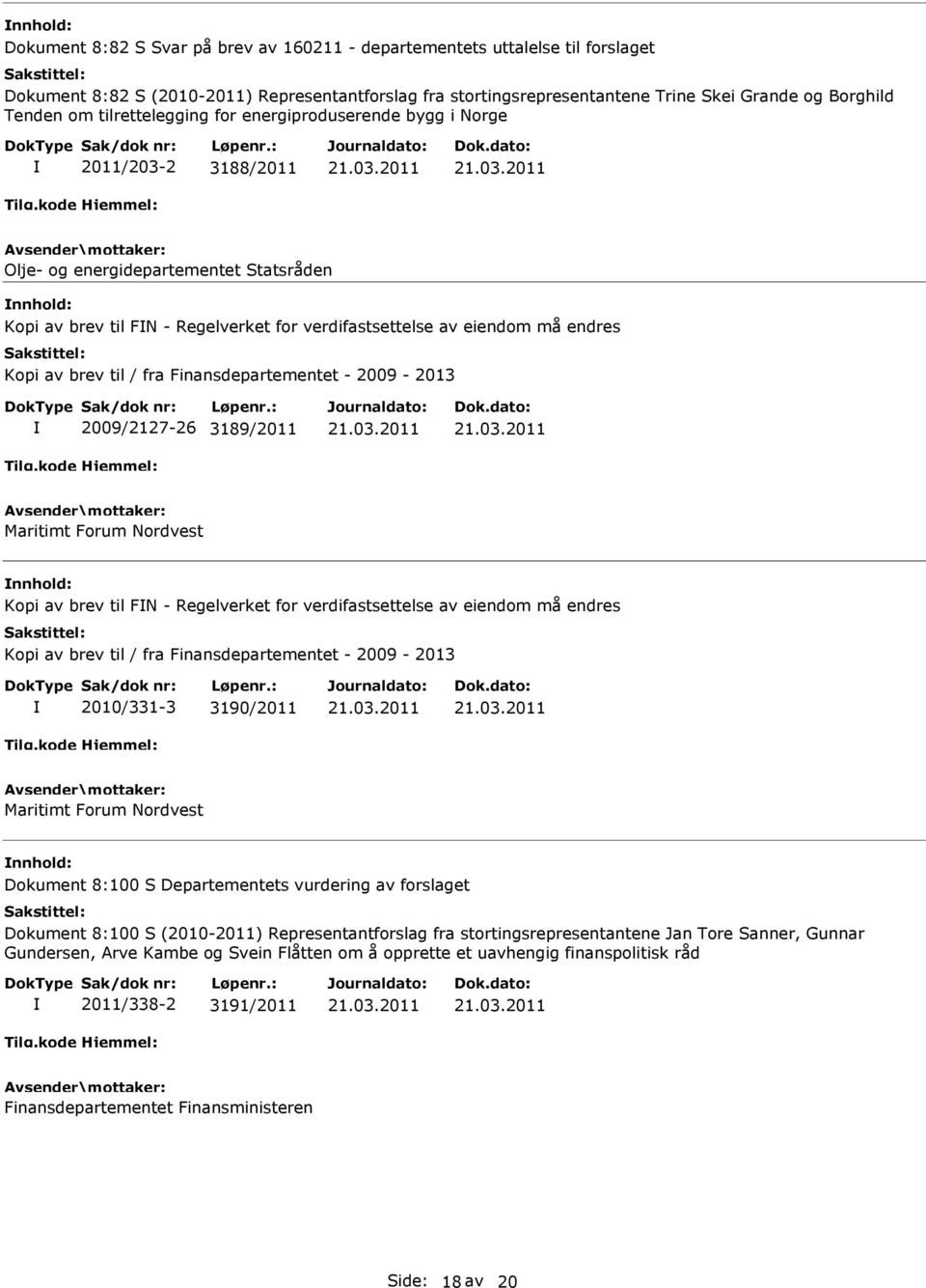 brev til / fra Finansdepartementet - 2009-2013 2009/2127-26 3189/2011 Maritimt Forum Nordvest Kopi av brev til FN - Regelverket for verdifastsettelse av eiendom må endres Kopi av brev til / fra