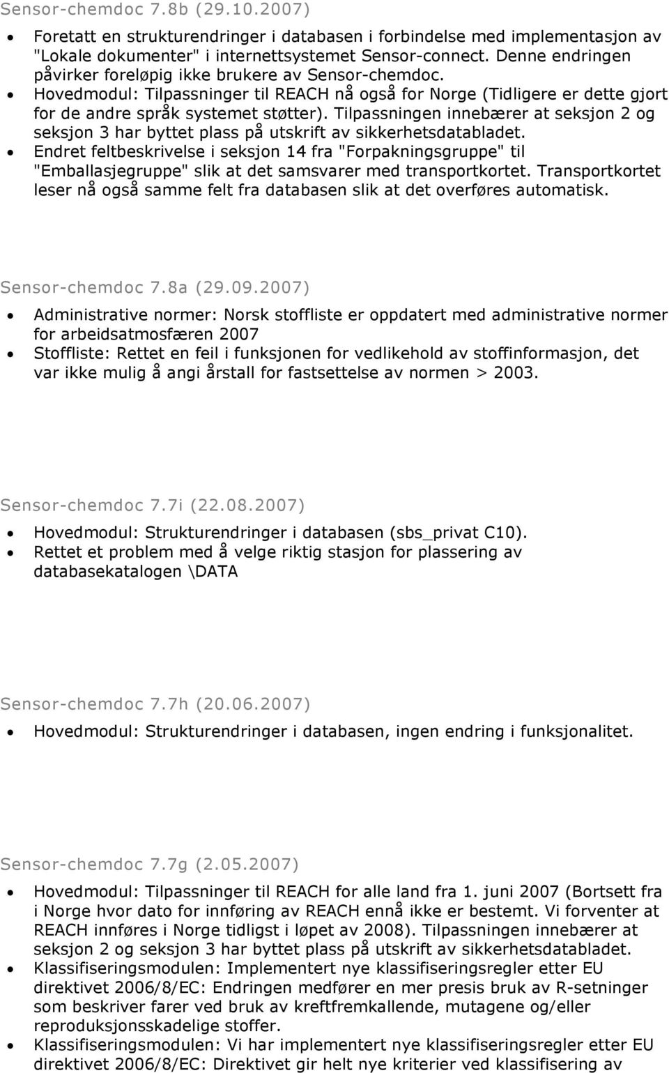 Tilpassningen innebærer at seksjon 2 og seksjon 3 har byttet plass på utskrift av sikkerhetsdatabladet.