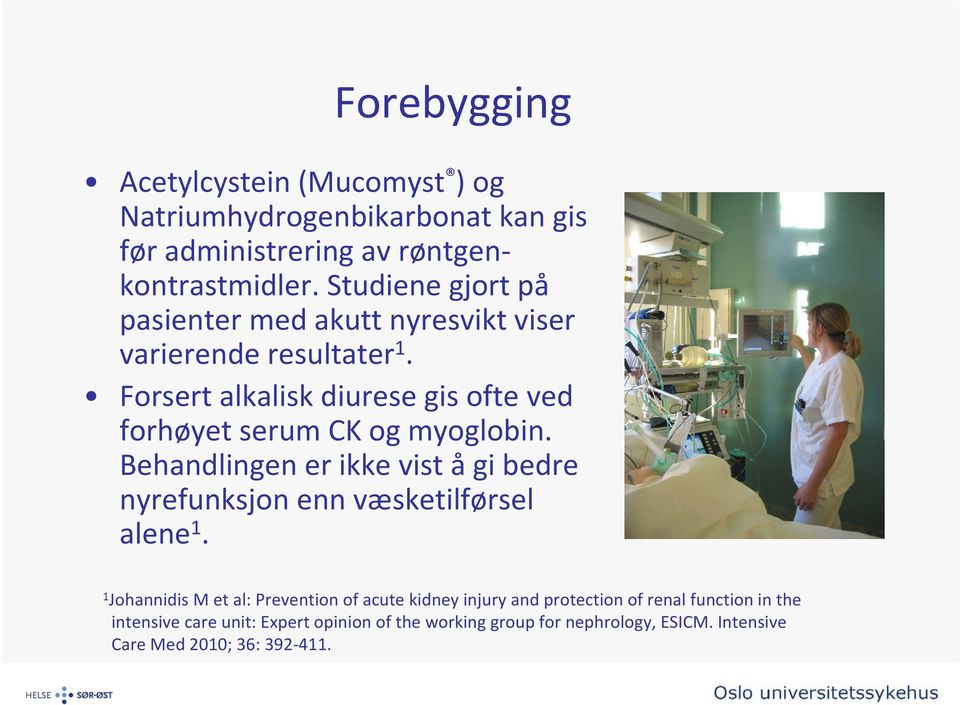 Forsert alkalisk diurese gis ofte ved forhøyet serum CK og myoglobin.