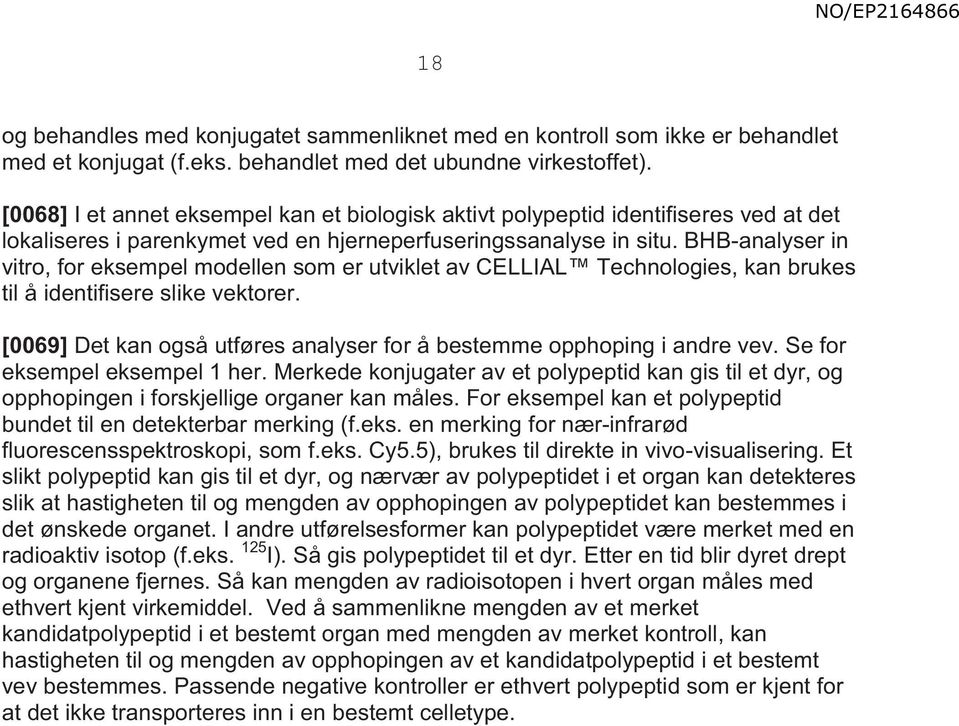 BHB-analyser in vitro, for eksempel modellen som er utviklet av CELLIAL Technologies, kan brukes til å identifisere slike vektorer.