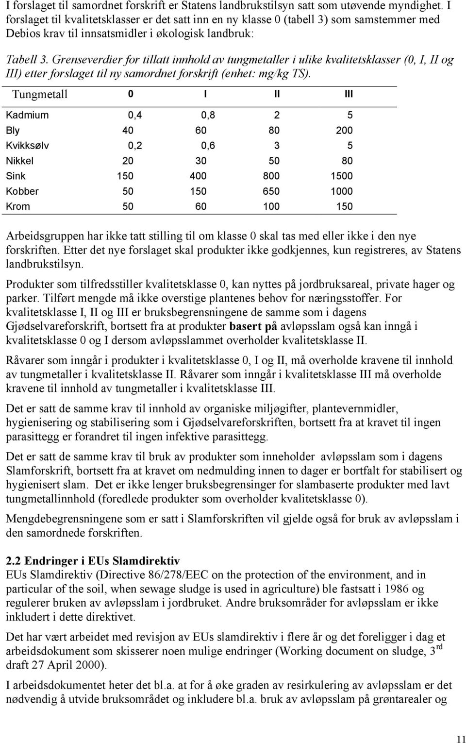 Grenseverdier for tillatt innhold av tungmetaller i ulike kvalitetsklasser (0, I, II og III) etter forslaget til ny samordnet forskrift (enhet: mg/kg TS).