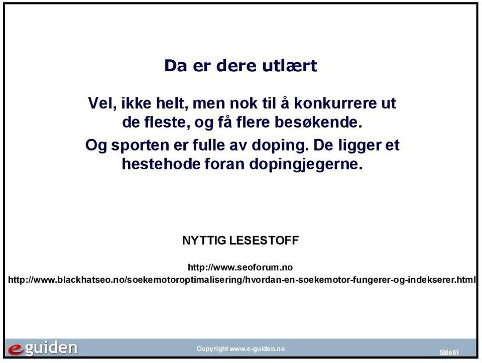 De ligger et hestehode foran dopingjegerne. NYTTIG LESESTOFF http://www.seoforum.