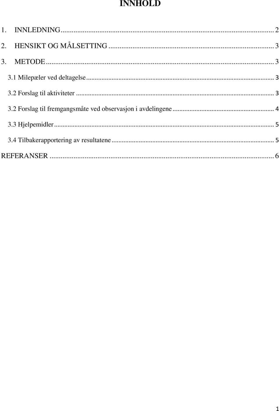 .. 3 3.2 Forslag til fremgangsmåte ved observasjon i avdelingene... 4 3.