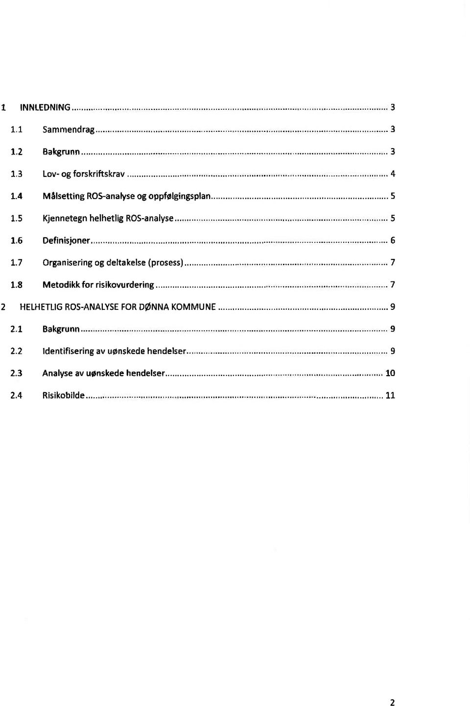 7 Organisering og deltakelse (prosess)..... 7 1.8 Metodikk for risikovurdering.