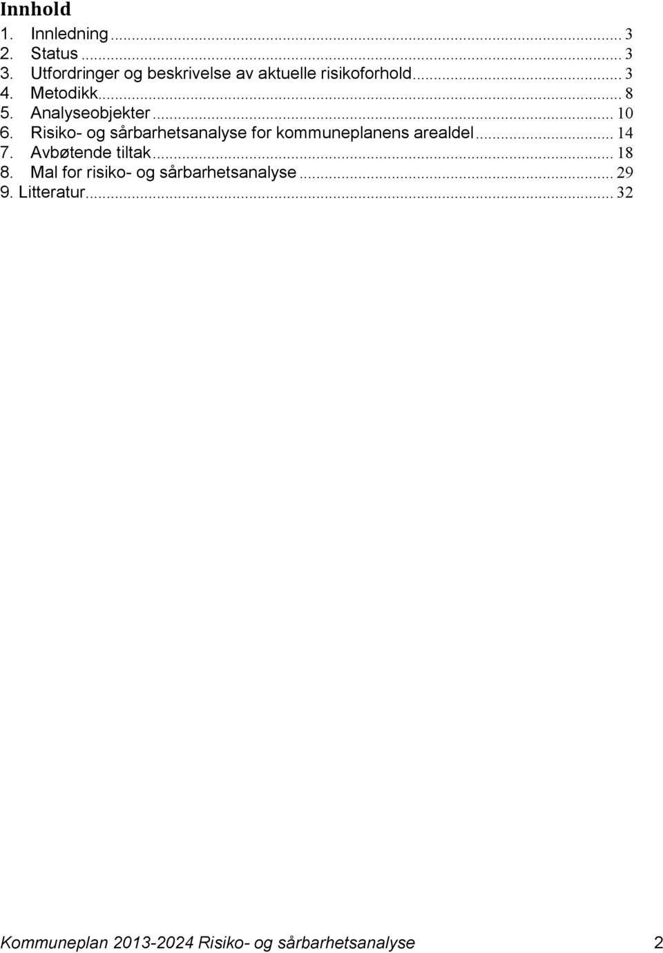 Analyseobjekter... 10 6. Risiko- og sårbarhetsanalyse for kommuneplanens arealdel... 14 7.