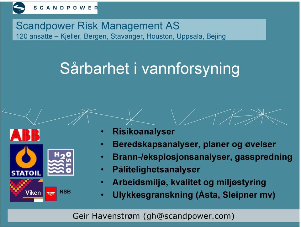 Beredskapsanalyser, planer og øvelser Brann-/eksplosjonsanalyser, gasspredning