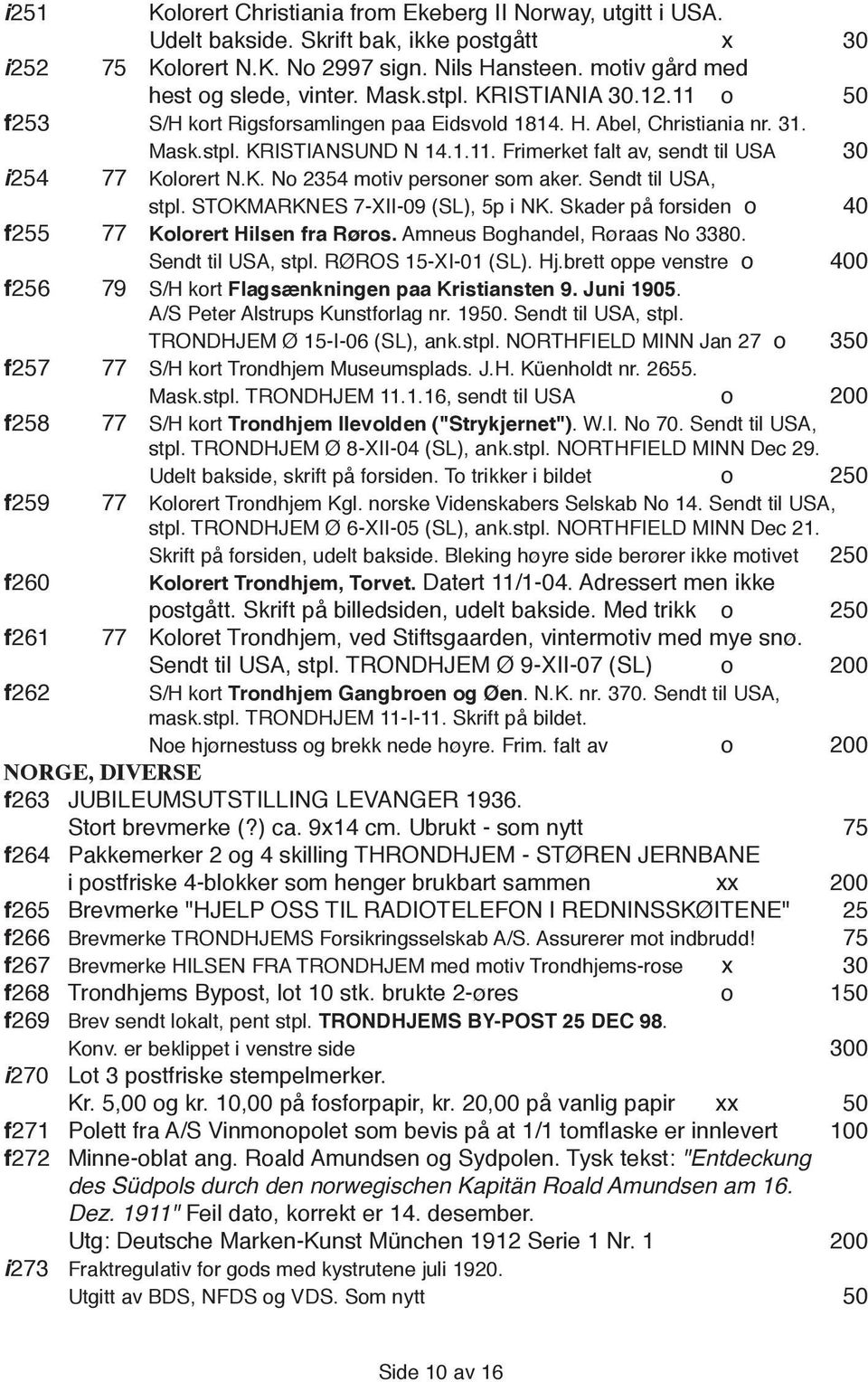 K. No 2354 motiv personer som aker. Sendt til USA, stpl. STOKMARKNES 7-XII-09 (SL), 5p i NK. Skader på forsiden o 40 f 255 77 Kolorert Hilsen fra Røros. Amneus Boghandel, Røraas No 3380.