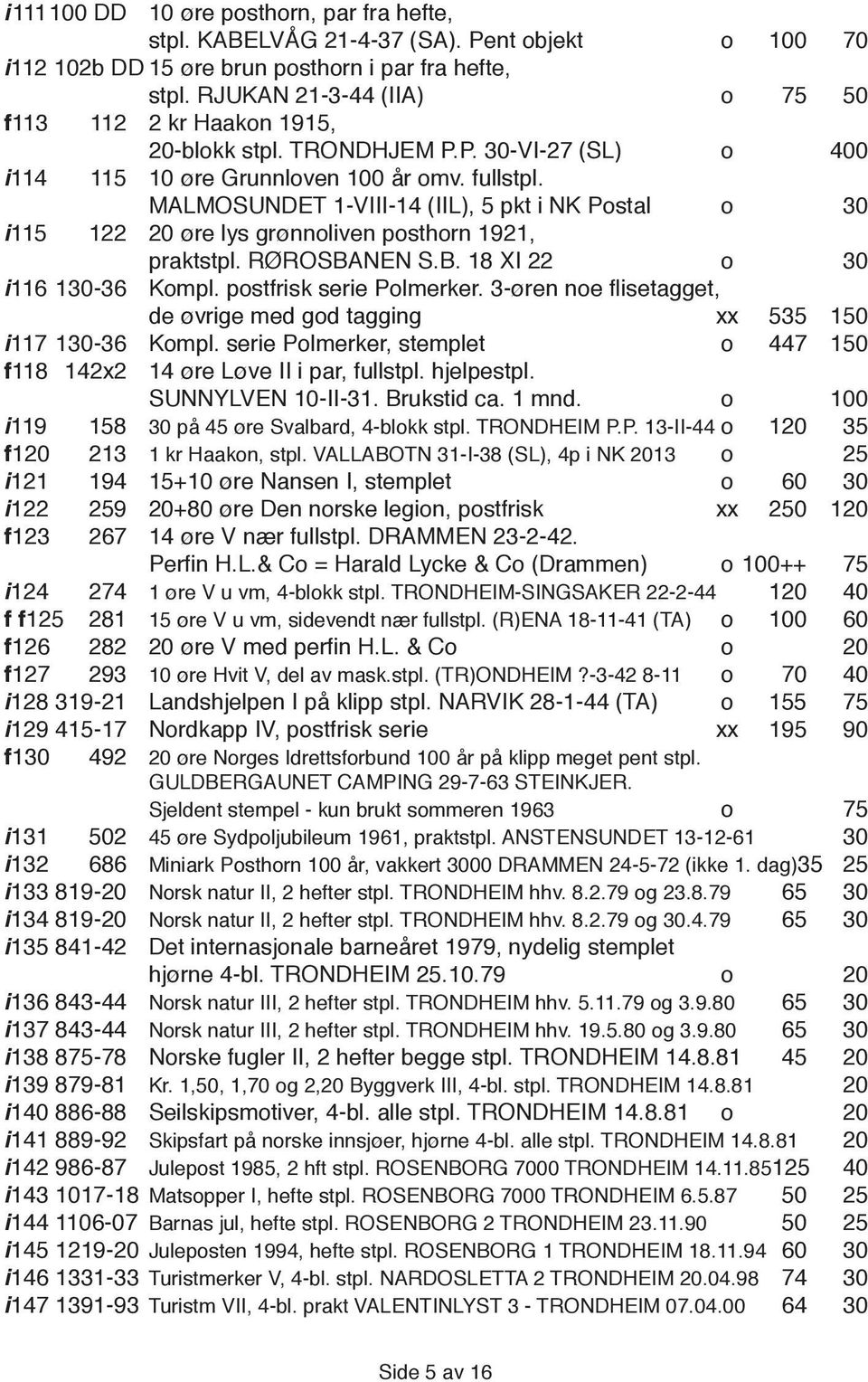 MALMOSUNDET 1-VIII-14 (IIL), 5 pkt i NK Postal o 30 i 115 122 20 øre lys grønnoliven posthorn 1921, praktstpl. RØROSBANEN S.B. 18 XI 22 o 30 i 116 130-36 Kompl. postfrisk serie Polmerker.