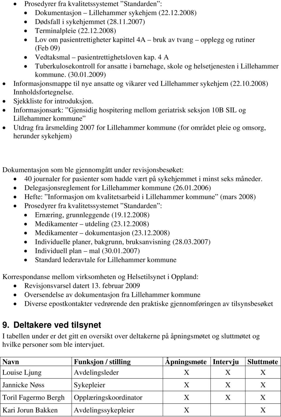 4 A Tuberkulosekontroll for ansatte i barnehage, skole og helsetjenesten i Lillehammer kommune. (30.01.2009) Informasjonsmappe til nye ansatte og vikarer ved Lillehammer sykehjem (22.10.