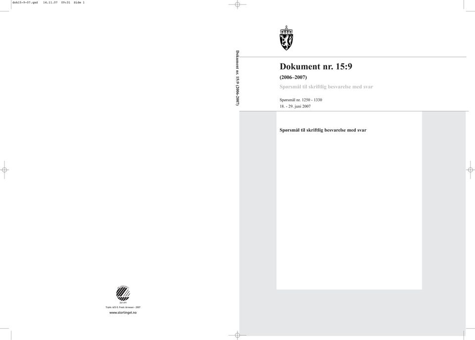 15:9 (2006 2007) Spørsmål til skriftlig besvarelse med svar Spørsmål nr.