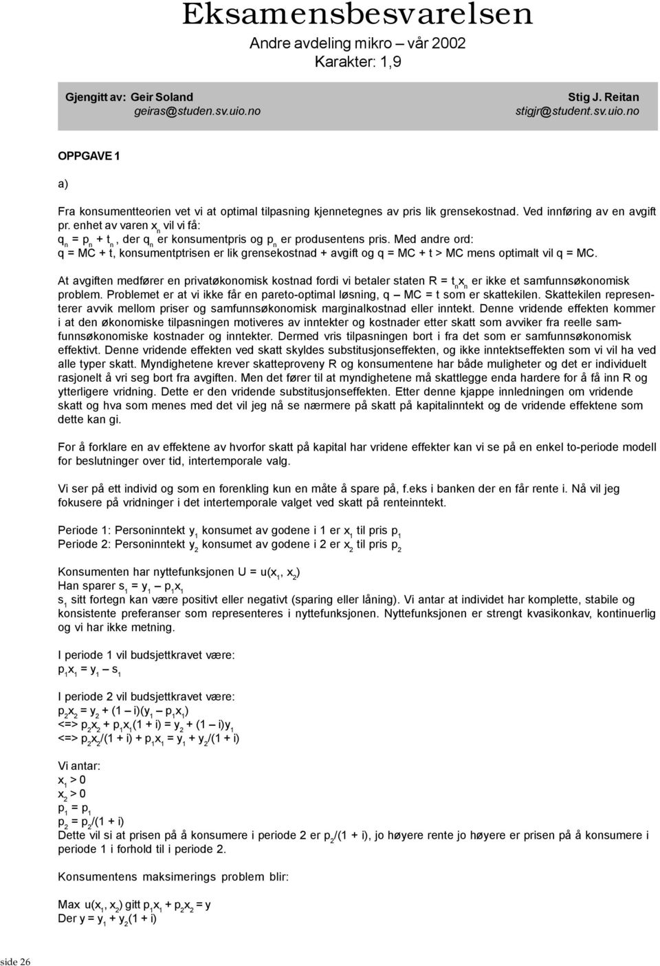 enhet av varen x n vil vi få: q n = p n + t n, der q n er konsumentpris og p n er produsentens pris.