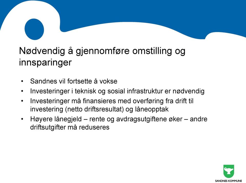 finansieres med overføring fra drift til investering (netto driftsresultat) og