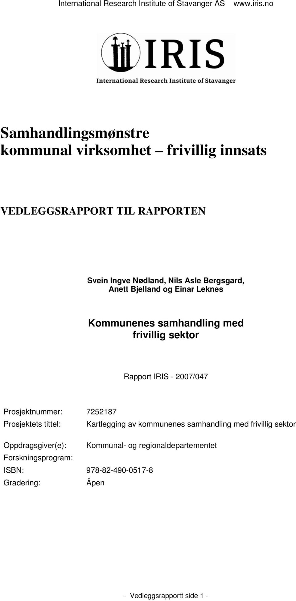 Prosjektnummer: 7252187 Prosjektets tittel: Kartlegging av kommunenes samhandling med frivillig sektor