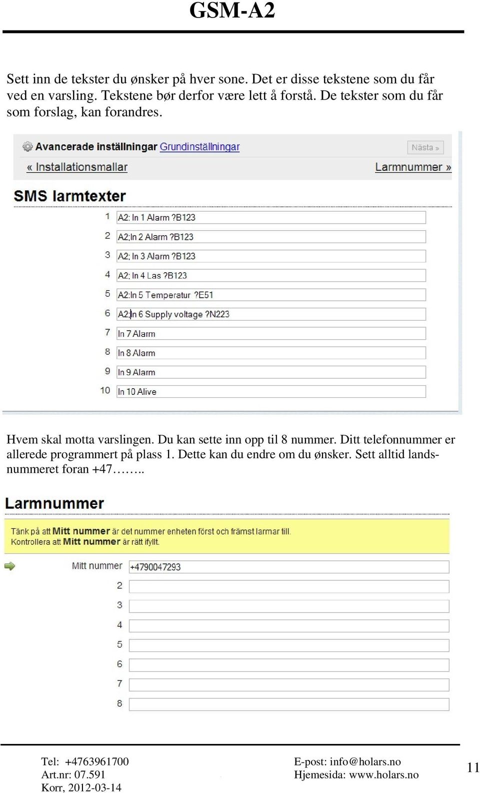 Hvem skal motta varslingen. Du kan sette inn opp til 8 nummer.