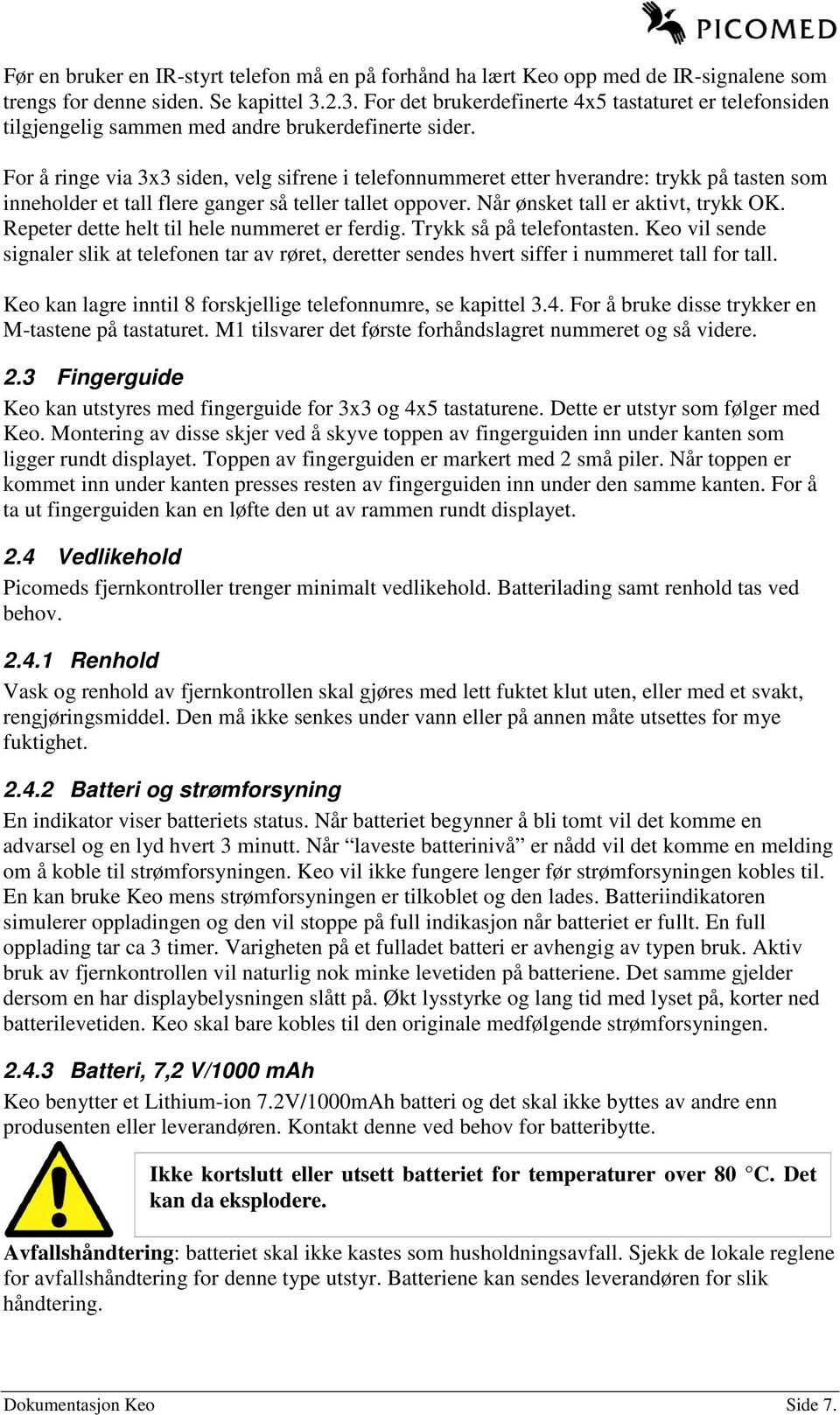 For å ringe via 3x3 siden, velg sifrene i telefonnummeret etter hverandre: trykk på tasten som inneholder et tall flere ganger så teller tallet oppover. Når ønsket tall er aktivt, trykk OK.