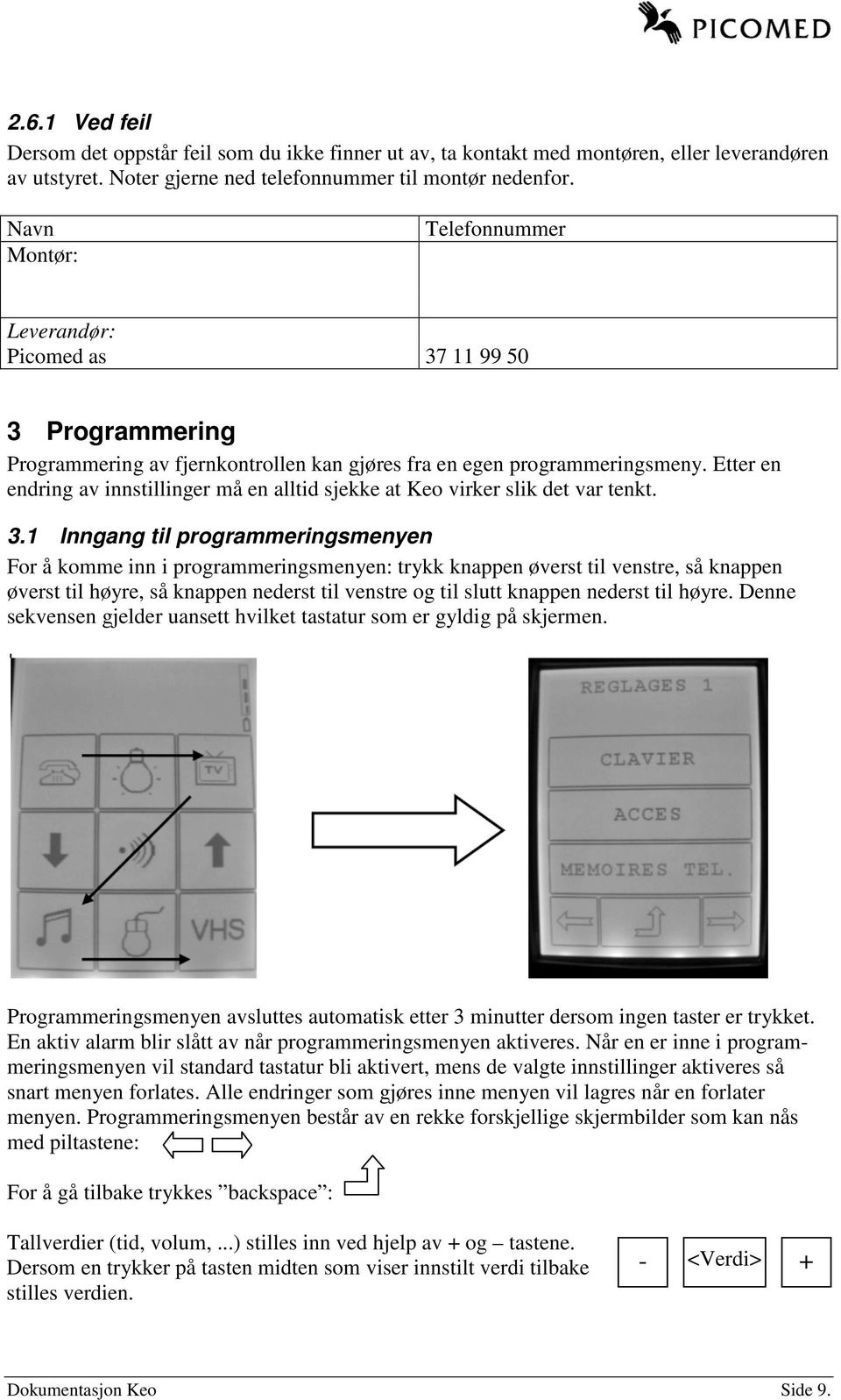 Etter en endring av innstillinger må en alltid sjekke at Keo virker slik det var tenkt. 3.