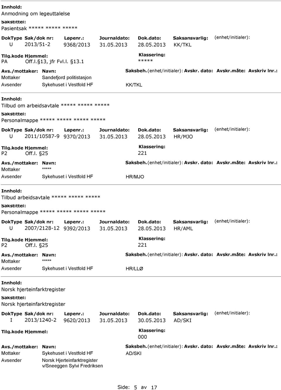 : Tilbud arbeidsavtale 2007/2128-12 9392/2013 Avs./mottaker: Navn: Saksbeh. Avskr. dato: Avskr.måte: Avskriv lnr.