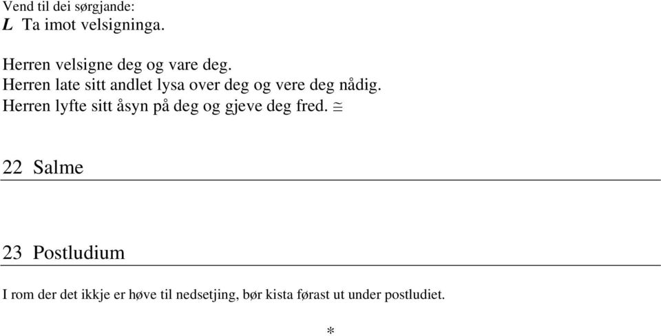 Herren late sitt andlet lysa over deg og vere deg nådig.