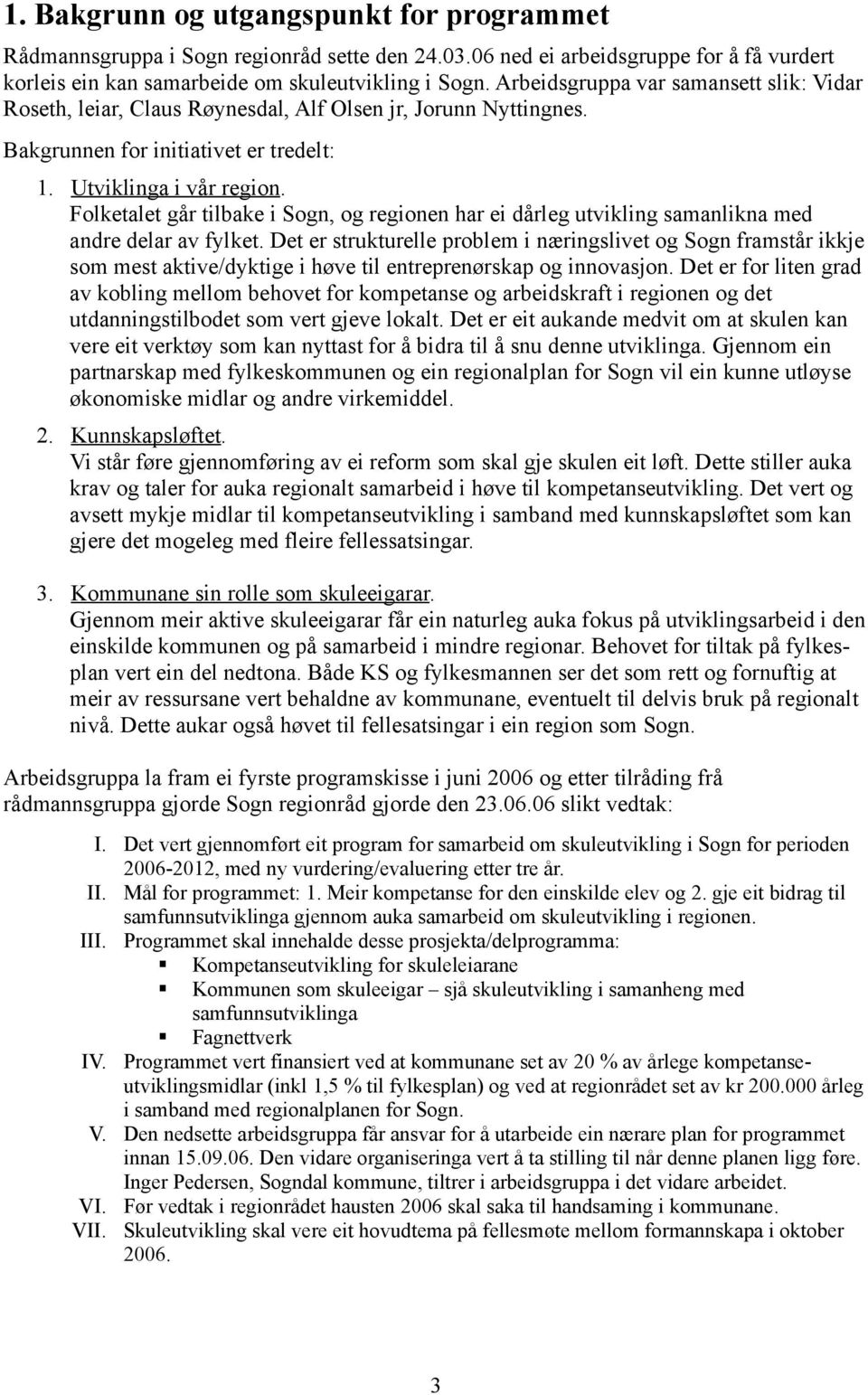 Folketalet går tilbake i Sogn, og regionen har ei dårleg utvikling samanlikna med andre delar av fylket.